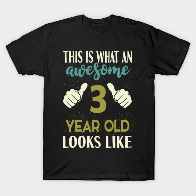 This is What an Awesome 3 Year Old Looks Like T-Shirt by Tesszero